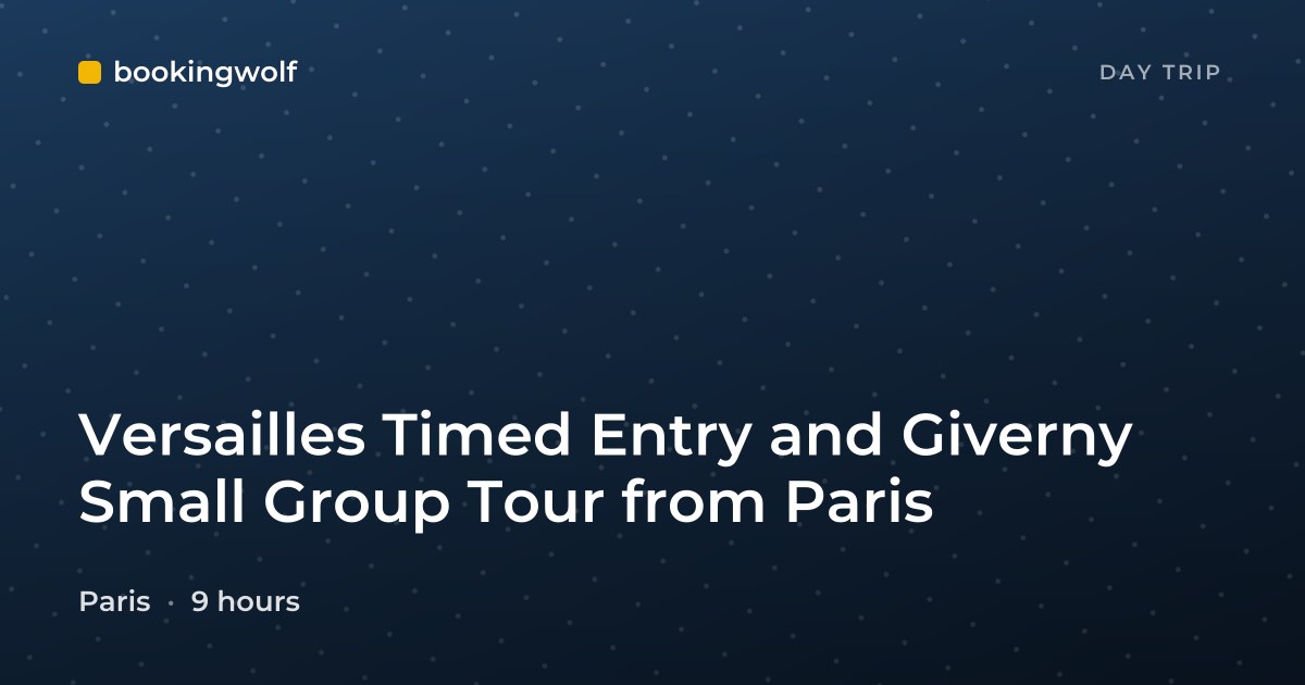 Versailles Timed Entry and Giverny Small Group Tour from Paris