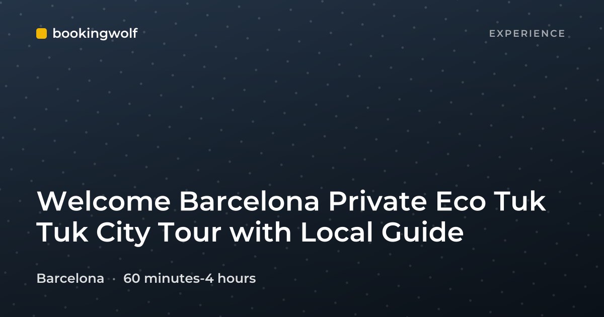 Welcome Barcelona Private Eco Tuk Tuk City Tour with Local Guide