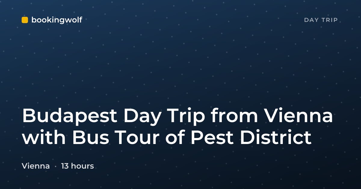 Budapest Day Trip from Vienna with Bus Tour of Pest District