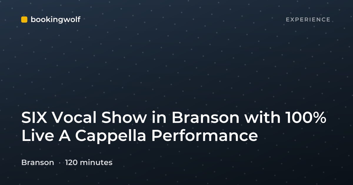SIX Vocal Show in Branson with 100% Live A Cappella Performance
