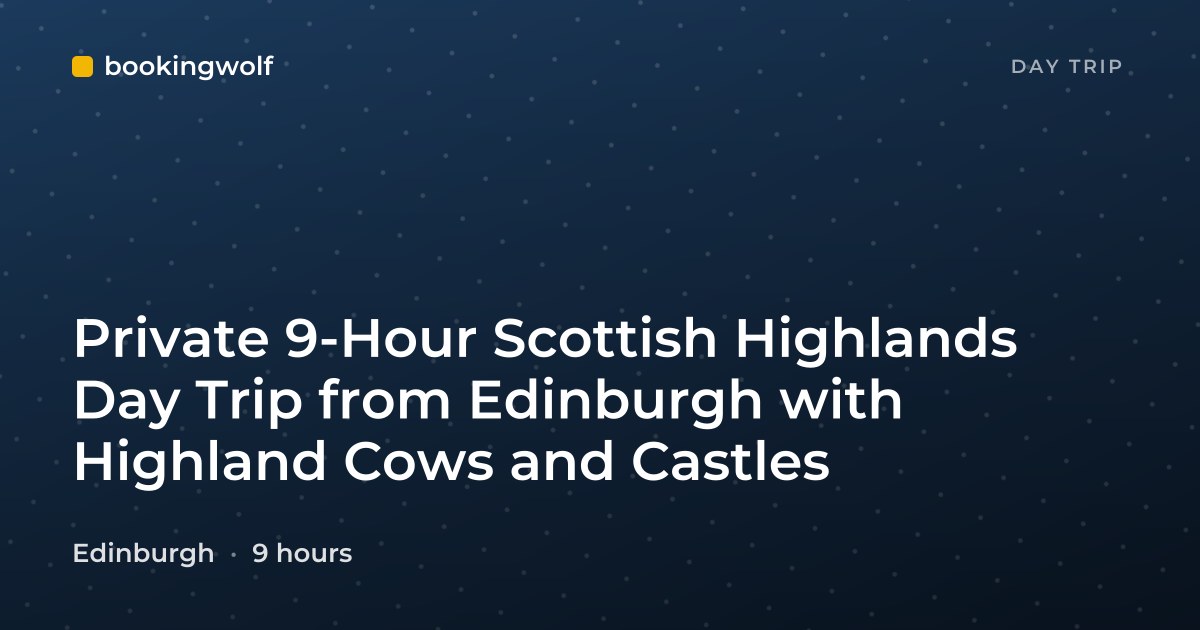 Private 9-Hour Scottish Highlands Day Trip from Edinburgh with Highland Cows and Castles