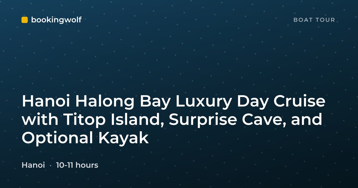 Hanoi Halong Bay Luxury Day Cruise with Titop Island, Surprise Cave, and Optional Kayak