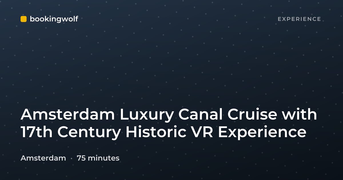 Amsterdam Luxury Canal Cruise with 17th Century Historic VR Experience