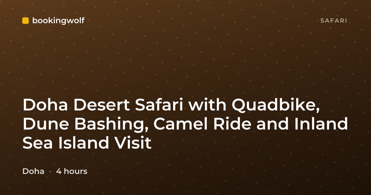 Doha Desert Safari with Quadbike, Dune Bashing, Camel Ride and Inland Sea Island Visit