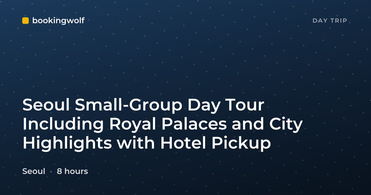 Seoul Small-Group Day Tour Including Royal Palaces and City Highlights with Hotel Pickup