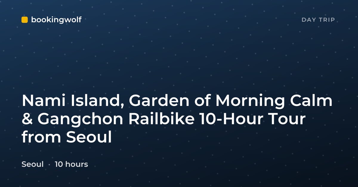 Nami Island, Garden of Morning Calm & Gangchon Railbike 10-Hour Tour from Seoul