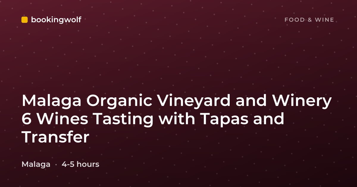 Malaga Organic Vineyard and Winery 6 Wines Tasting with Tapas and Transfer