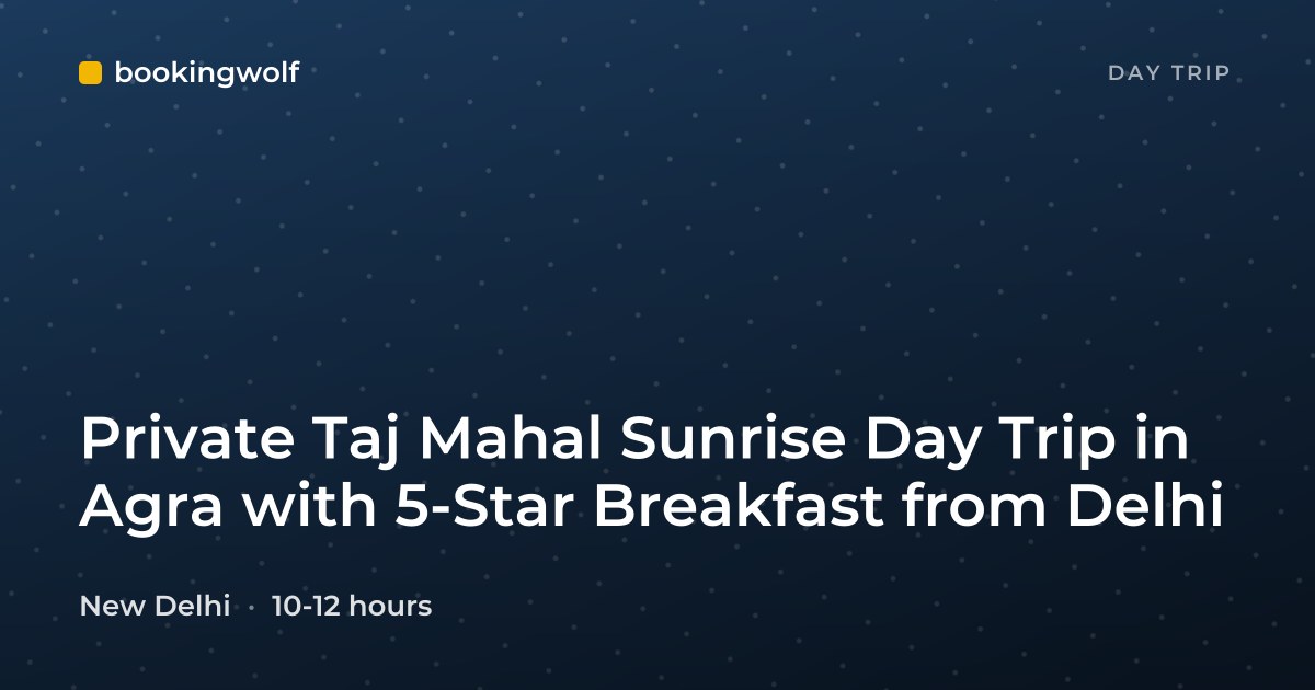Private Taj Mahal Sunrise Day Trip in Agra with 5-Star Breakfast from Delhi