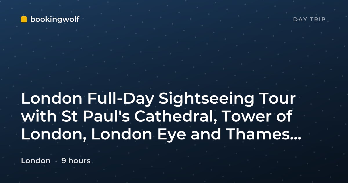 London Full-Day Sightseeing Tour with St Paul's Cathedral, Tower of London, London Eye and Thames River Cruise