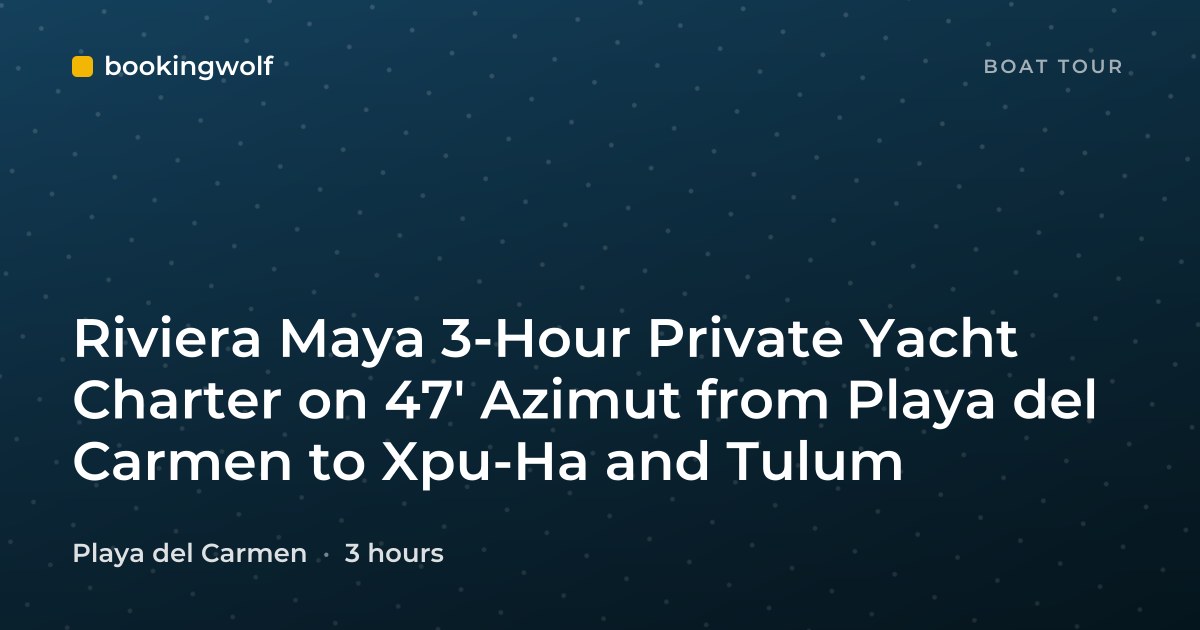 Riviera Maya 3-Hour Private Yacht Charter on 47' Azimut from Playa del Carmen to Xpu-Ha and Tulum