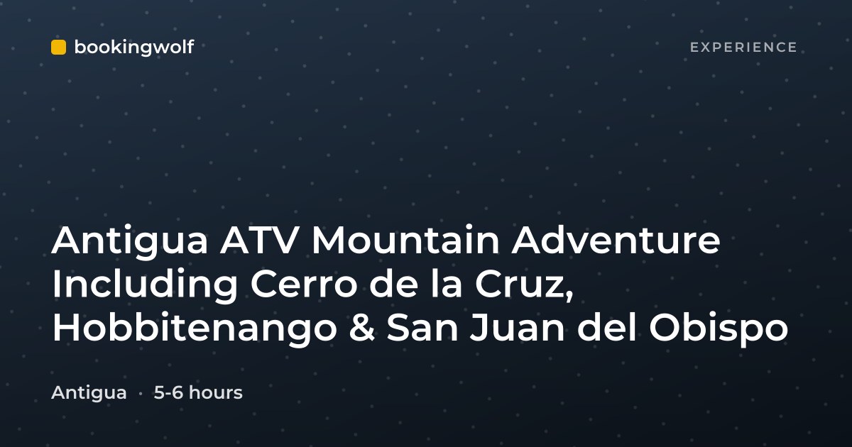 Antigua ATV Mountain Adventure Including Cerro de la Cruz, Hobbitenango & San Juan del Obispo