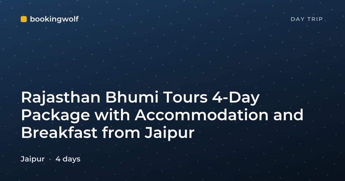 Rajasthan Bhumi Tours 4-Day Package with Accommodation and Breakfast from Jaipur