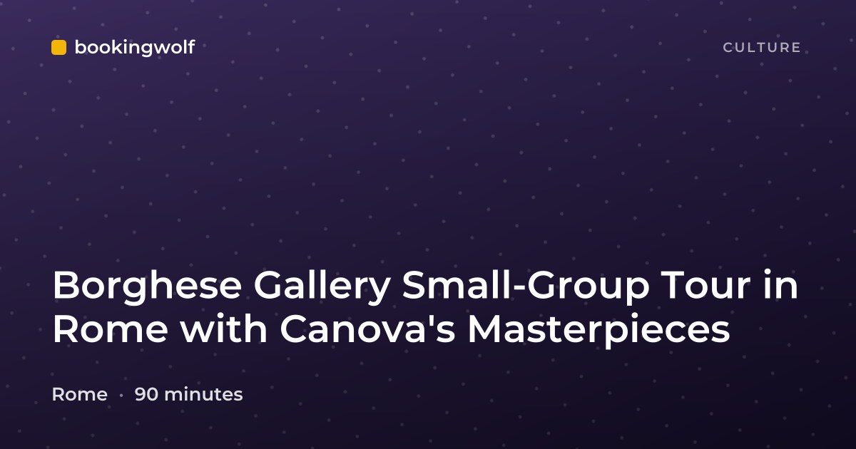 Borghese Gallery Small-Group Tour in Rome with Canova's Masterpieces