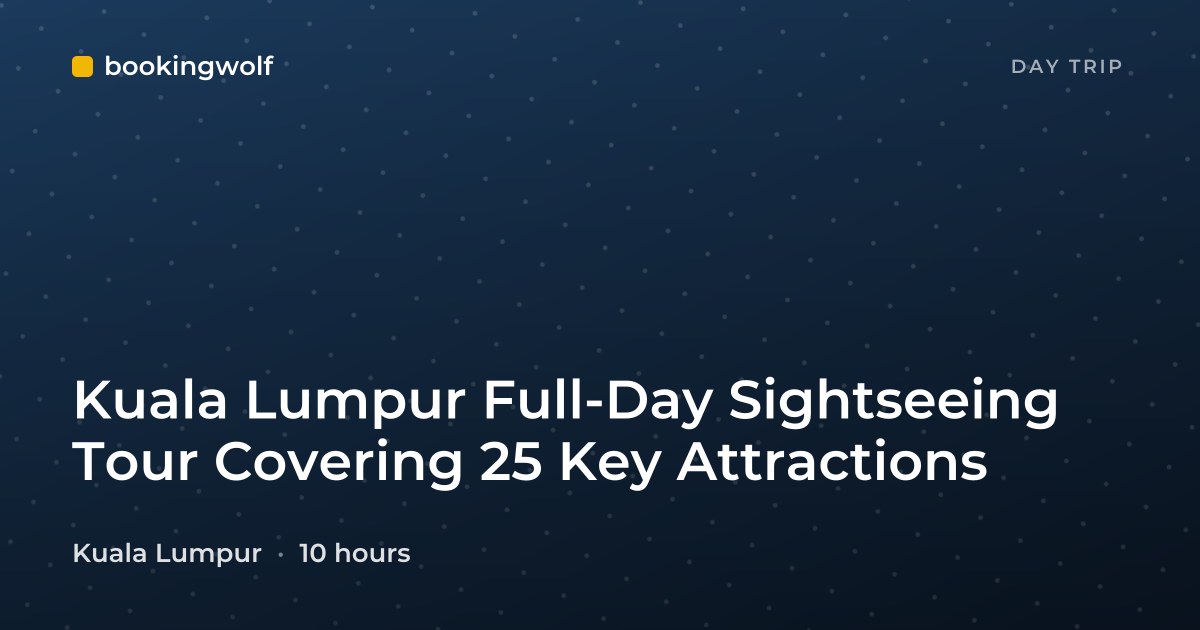 Kuala Lumpur Full-Day Sightseeing Tour Covering 25 Key Attractions