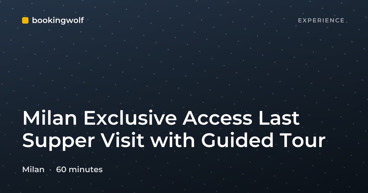 Milan Exclusive Access Last Supper Visit with Guided Tour