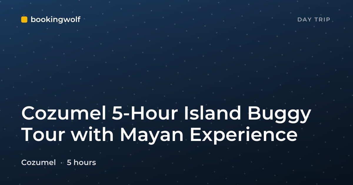 Cozumel 5-Hour Island Buggy Tour with Mayan Experience
