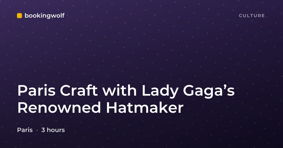 Paris Craft with Lady Gaga’s Renowned Hatmaker