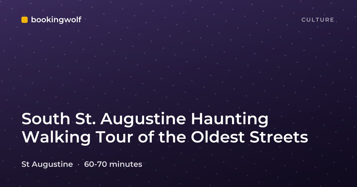 South St. Augustine Haunting Walking Tour of the Oldest Streets
