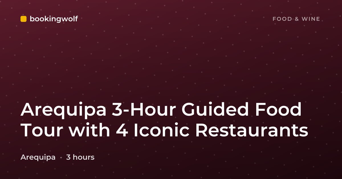 Arequipa 3-Hour Guided Food Tour with 4 Iconic Restaurants