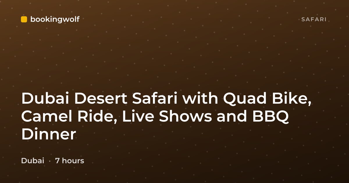 Dubai Desert Safari with Quad Bike, Camel Ride, Live Shows and BBQ Dinner