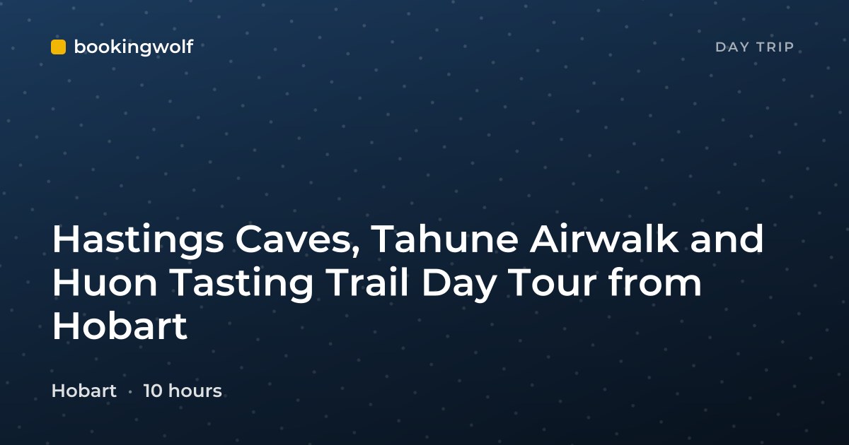 Hastings Caves, Tahune Airwalk and Huon Tasting Trail Day Tour from Hobart