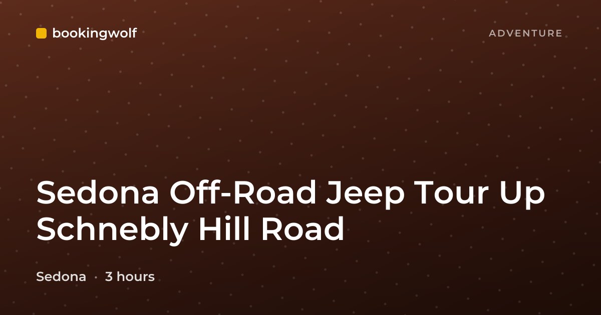 Sedona Off-Road Jeep Tour Up Schnebly Hill Road