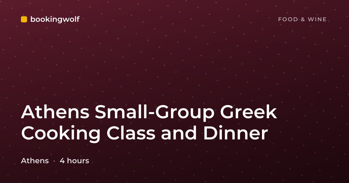Athens Small-Group Greek Cooking Class and Dinner