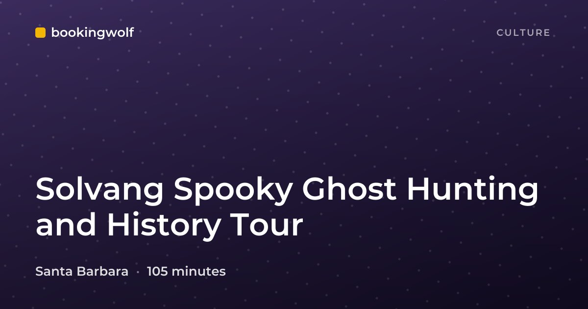 Solvang Spooky Ghost Hunting and History Tour