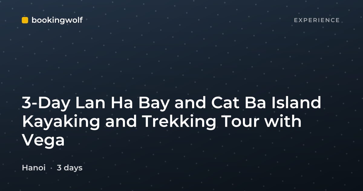 3-Day Lan Ha Bay and Cat Ba Island Kayaking and Trekking Tour with Vega