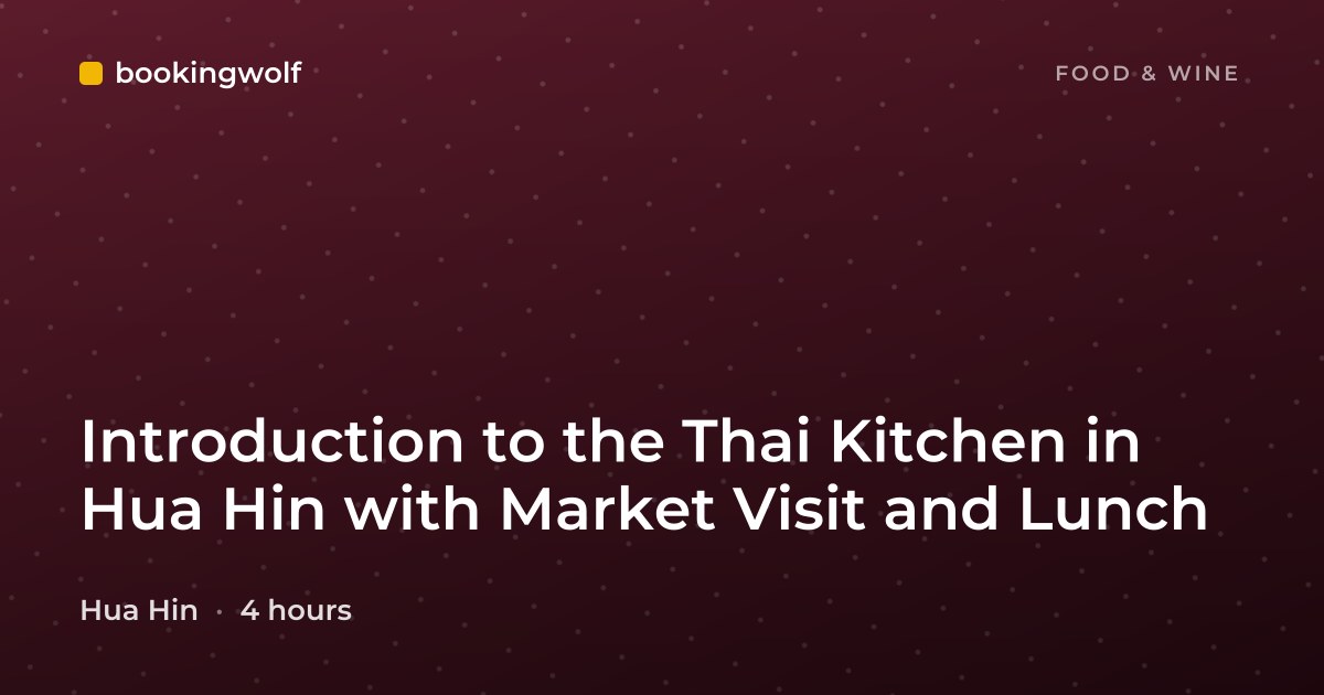 Introduction to the Thai Kitchen in Hua Hin with Market Visit and Lunch