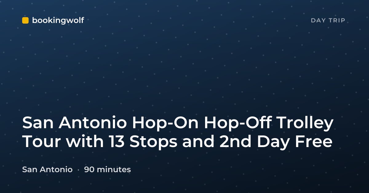 San Antonio Hop-On Hop-Off Trolley Tour with 13 Stops and 2nd Day Free