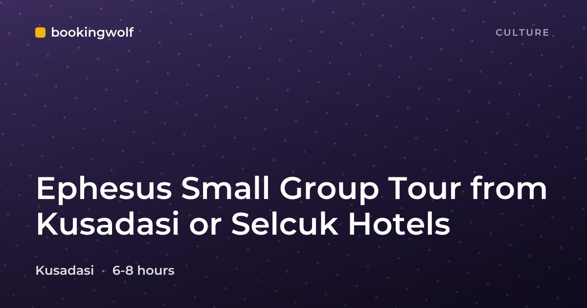 Ephesus Small Group Tour from Kusadasi or Selcuk Hotels
