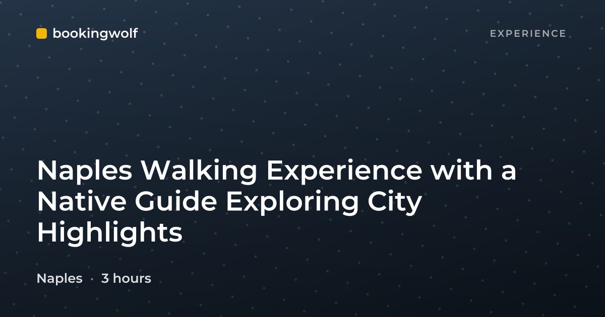 Naples Walking Experience with a Native Guide Exploring City Highlights