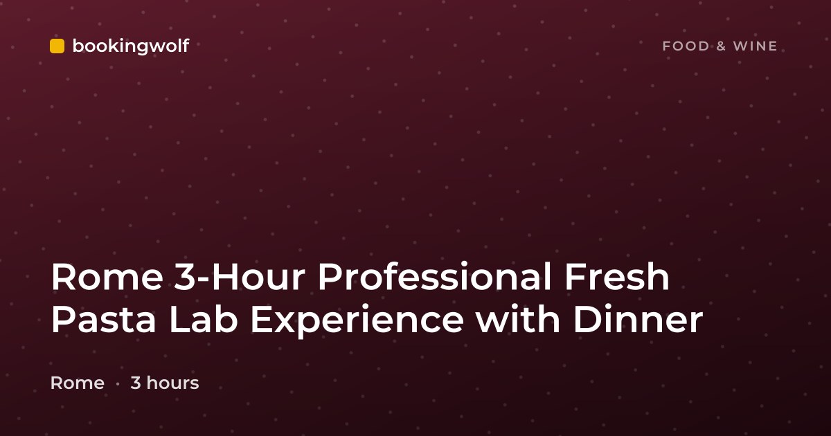 Rome 3-Hour Professional Fresh Pasta Lab Experience with Dinner
