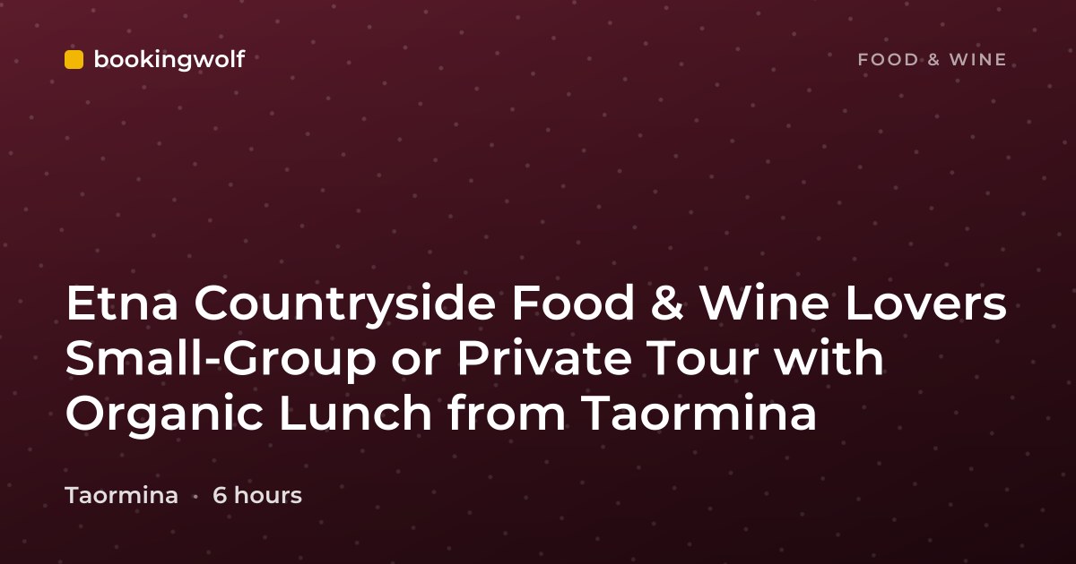 Etna Countryside Food & Wine Lovers Small-Group or Private Tour with Organic Lunch from Taormina