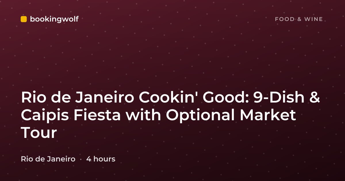 Rio de Janeiro Cookin' Good: 9-Dish & Caipis Fiesta with Optional Market Tour