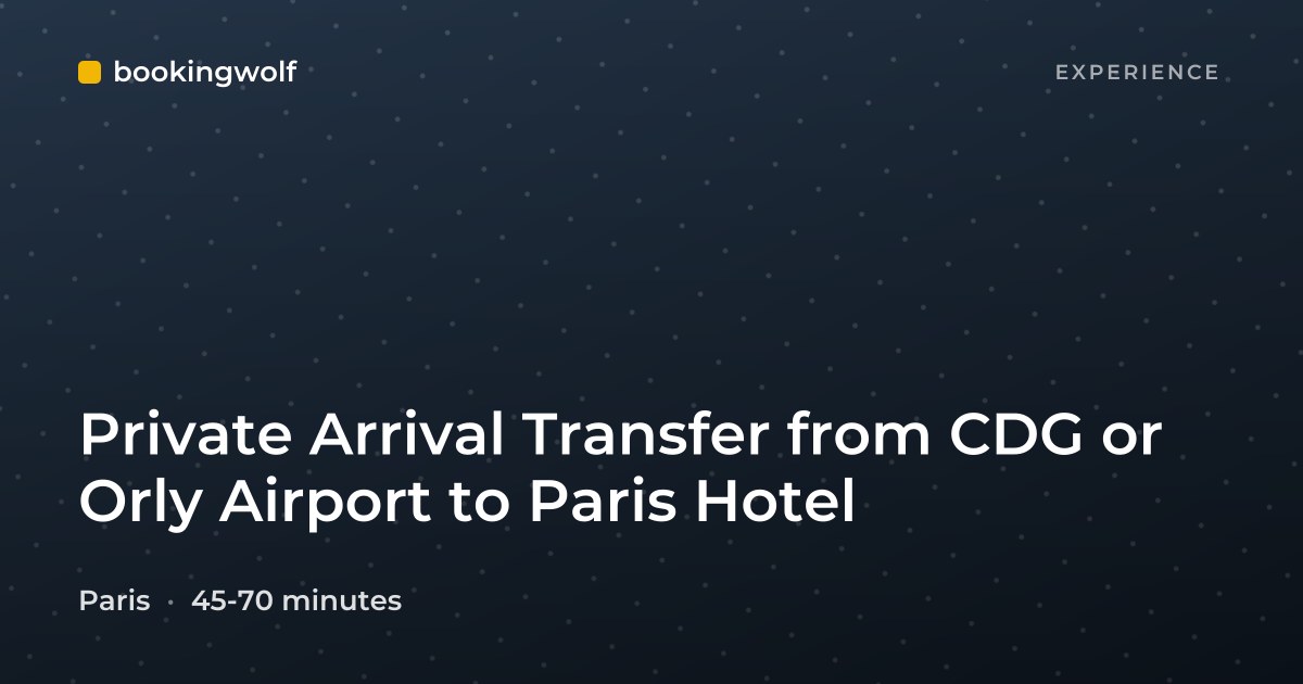 Private Arrival Transfer from CDG or Orly Airport to Paris Hotel