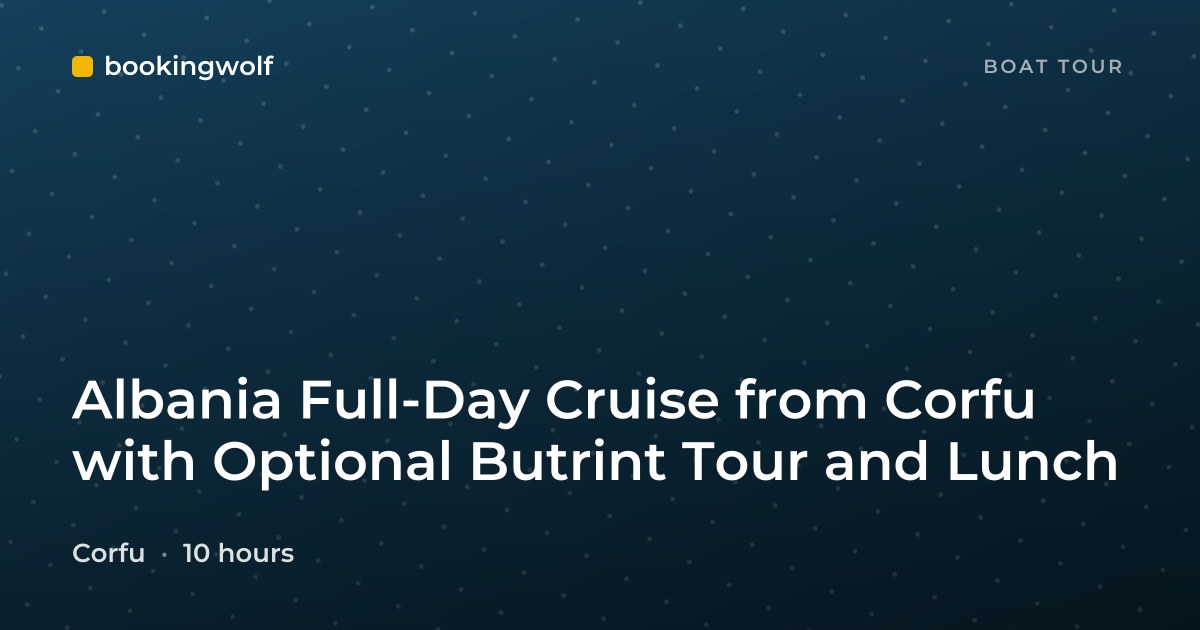 Albania Full-Day Cruise from Corfu with Optional Butrint Tour and Lunch