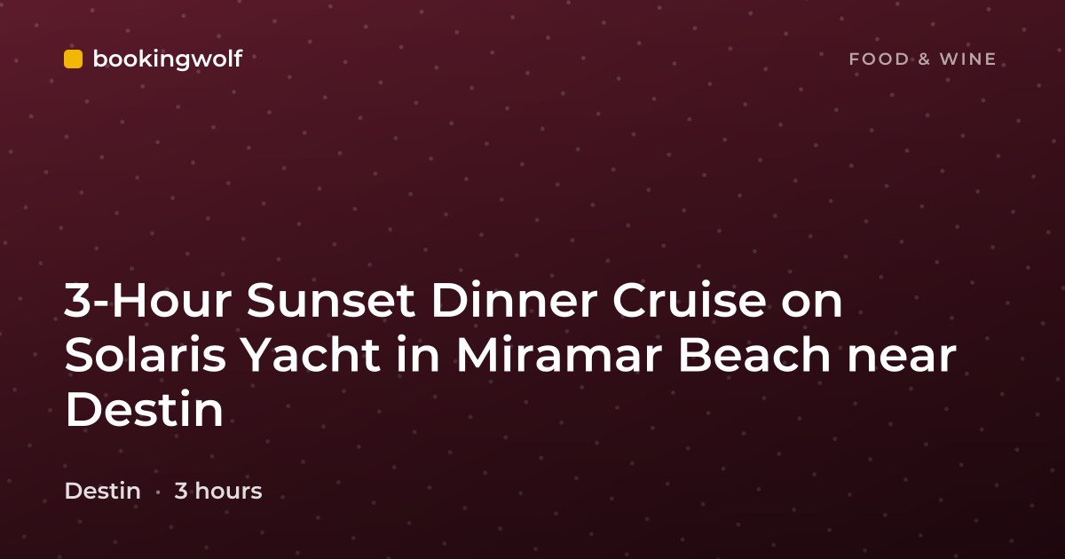 3-Hour Sunset Dinner Cruise on Solaris Yacht in Miramar Beach near Destin