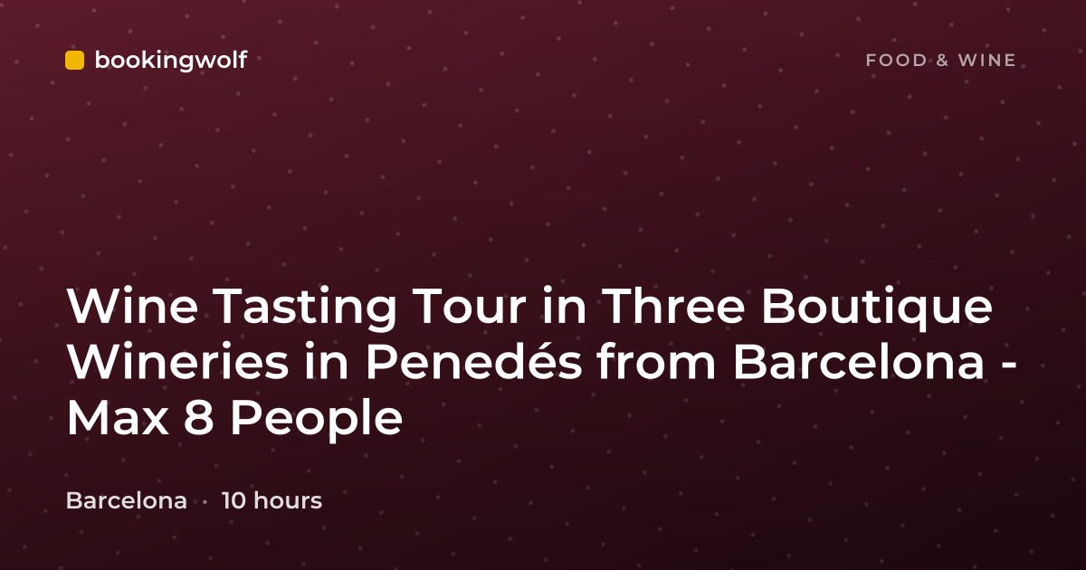 Wine Tasting Tour in Three Boutique Wineries in Penedés from Barcelona - Max 8 People