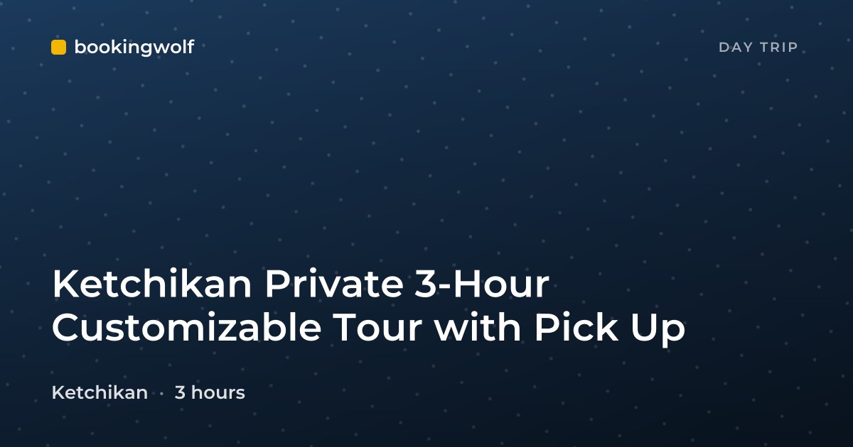 Ketchikan Private 3-Hour Customizable Tour with Pick Up