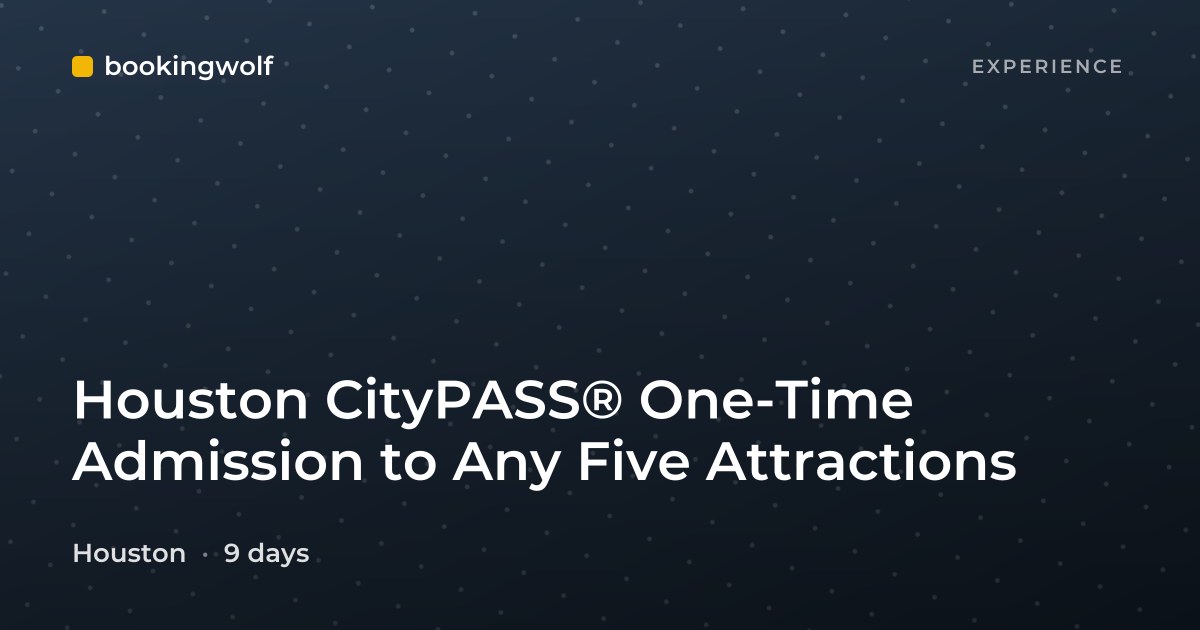 Houston CityPASS® One-Time Admission to Any Five Attractions