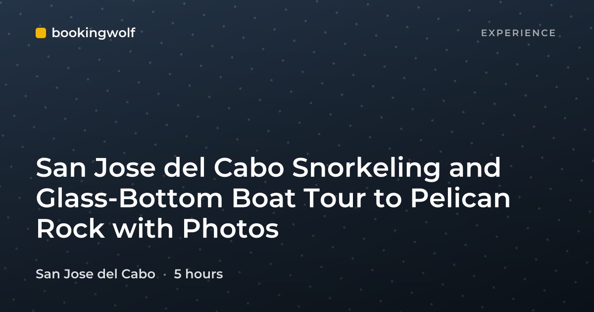 San Jose del Cabo Snorkeling and Glass-Bottom Boat Tour to Pelican Rock with Photos