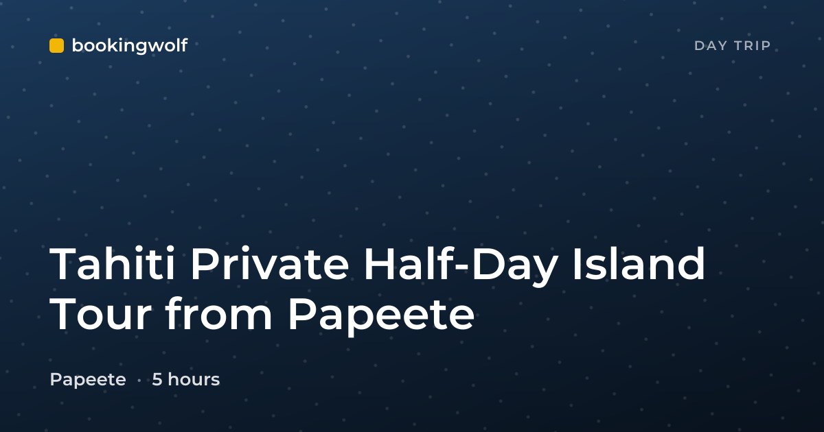 Tahiti Private Half-Day Island Tour from Papeete