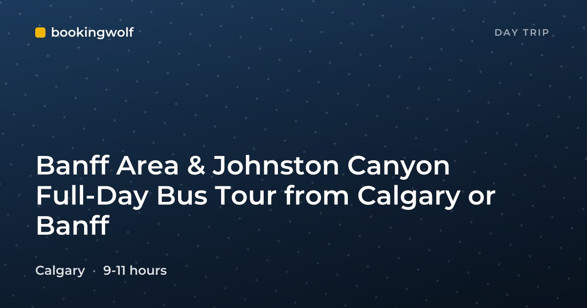 Banff Area & Johnston Canyon Full-Day Bus Tour from Calgary or Banff