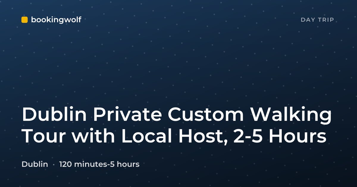 Dublin Private Custom Walking Tour with Local Host, 2-5 Hours