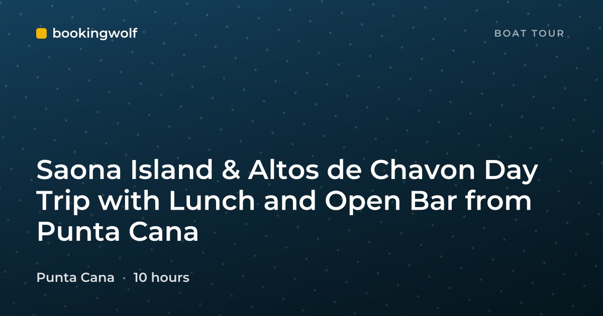 Saona Island & Altos de Chavon Day Trip with Lunch and Open Bar from Punta Cana