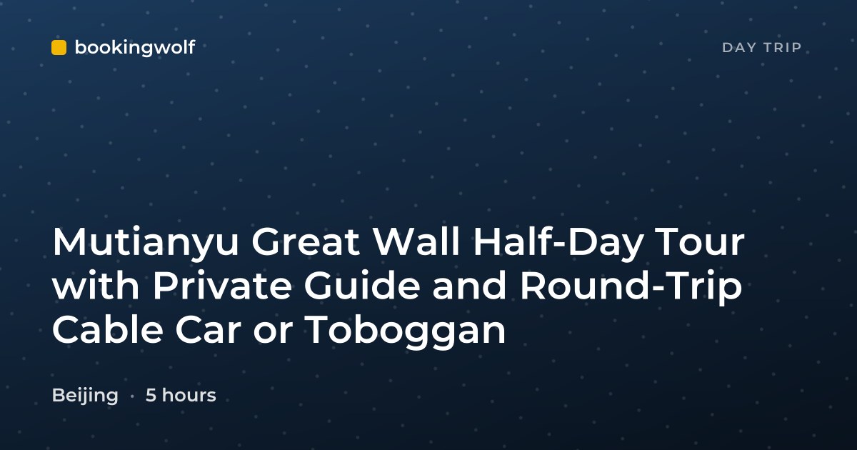 Mutianyu Great Wall Half-Day Tour with Private Guide and Round-Trip Cable Car or Toboggan