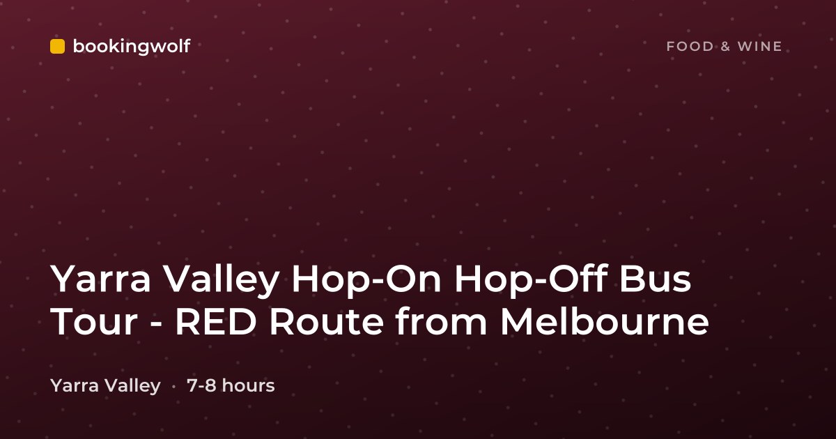 Yarra Valley Hop-On Hop-Off Bus Tour - RED Route from Melbourne