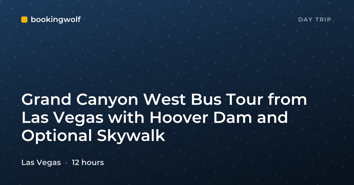 Grand Canyon West Bus Tour from Las Vegas with Hoover Dam and Optional Skywalk